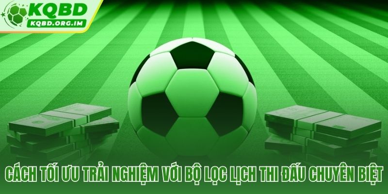 Bộ lọc lịch thi đấu cá nhân hóa trải nghiệm xem bóng theo sở thích