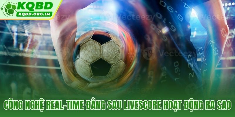 Hạ tầng WebSocket và CDN giữ livescore dưới 500ms latency