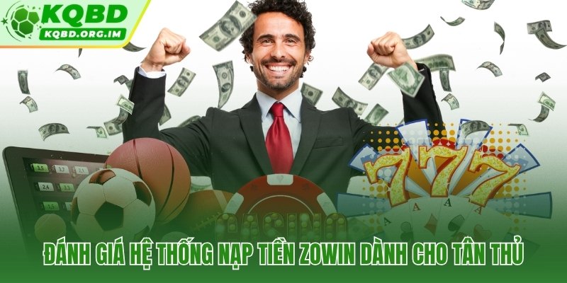 Hệ thống nạp tiền Zowin không cần tài khoản ngân hàng