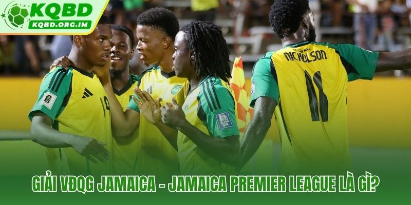 VĐQG Jamaica và lịch sử hình thành từ năm 1962 tại Caribe