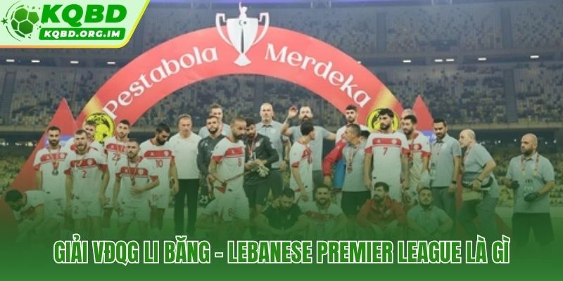 VĐQG Li Băng giải đấu cao nhất Li Băng qua gần chín thập kỷ