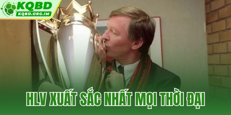 HLV xuất sắc nhất mọi thời đại