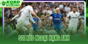 soi kèo Ngoại hạng Anh