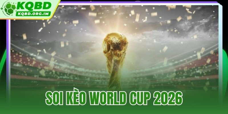 soi kèo World Cup 2026
