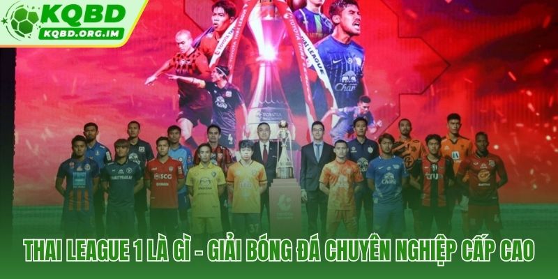 VĐQG Thái Lan đỉnh kim tự tháp bóng đá xứ Voi Trắng do FAT quản lý