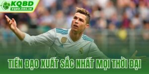 tiền đạo xuất sắc nhất mọi thời đại