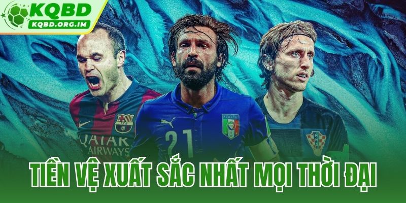 tiền vệ xuất sắc nhất mọi thời đại