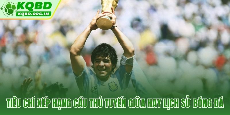 Năm tiêu chí phân loại tiền vệ xuất sắc nhất mọi thời đại