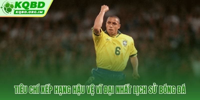 Năm chiều giá trị đánh giá hậu vệ xuất sắc nhất mọi thời đại