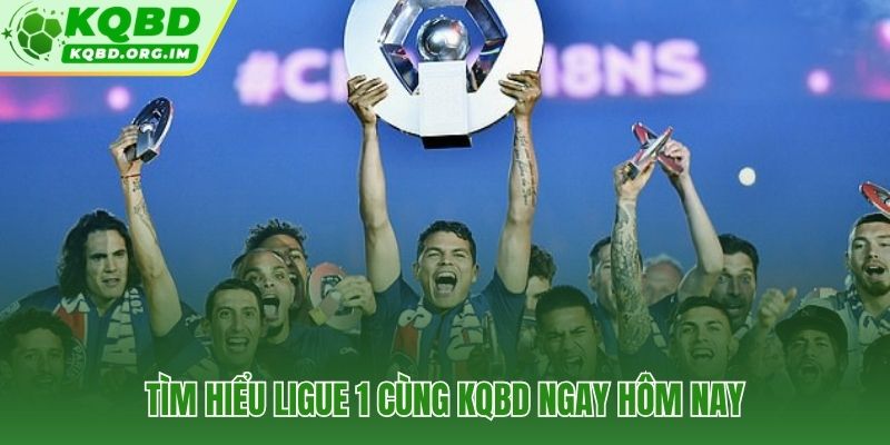 Đồng hành cùng Ligue 1 qua từng mùa giải trên KQBD