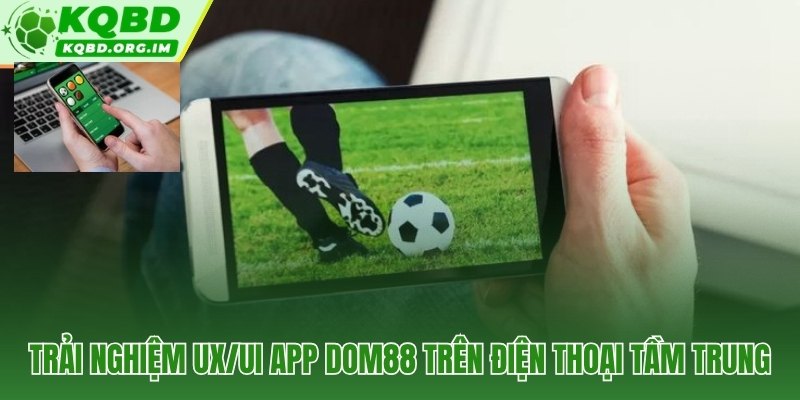 Dom88 app vận hành mượt mà trên máy Android tầm trung 3 đến 4 triệu